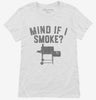 Funny Bbq Pitmaster Smoker Grilling Mind If I Smoke Womens Shirt 666x695.jpg?v=1700375315