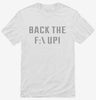 Funny Back The F Up Shirt 666x695.jpg?v=1700645204