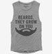 Funny Beards They Grow On You  Womens Muscle Tank