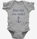 Funny Boating But Did We Sink  Infant Bodysuit