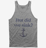 Funny Boating But Did We Sink Tank Top 666x695.jpg?v=1700375403
