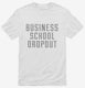 Funny Business School Dropout white Mens