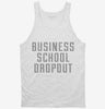Funny Business School Dropout Tanktop 666x695.jpg?v=1700481629