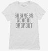 Funny Business School Dropout Womens Shirt 666x695.jpg?v=1700481629
