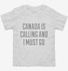 Funny Canada Is Calling And I Must Go Toddler Shirt 666x695.jpg?v=1700489978