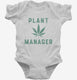 Funny Cannabis Plant Manager white Infant Bodysuit