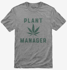 Funny Cannabis Plant Manager T-Shirt