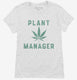 Funny Cannabis Plant Manager white Womens