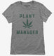 Funny Cannabis Plant Manager grey Womens