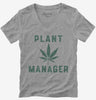 Funny Cannabis Plant Manager Womens Vneck