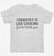 Funny Chemistry Teacher Quote white Toddler Tee