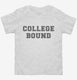 Funny College Bound white Toddler Tee