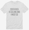 Funny Costa Rica Is Calling And I Must Go Shirt 666x695.jpg?v=1700477586