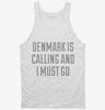 Funny Denmark Is Calling And I Must Go Tanktop 666x695.jpg?v=1700505320