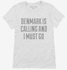 Funny Denmark Is Calling And I Must Go Womens Shirt 666x695.jpg?v=1700505320