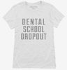 Funny Dental School Dropout Womens Shirt 666x695.jpg?v=1700512128