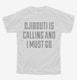 Funny Djibouti Is Calling and I Must Go white Youth Tee