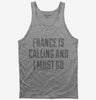 Funny France Is Calling And I Must Go Tank Top 666x695.jpg?v=1700476872