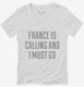 Funny France Is Calling and I Must Go white Womens V-Neck Tee
