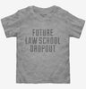 Funny Future Law School Dropout Toddler