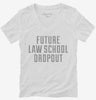 Funny Future Law School Dropout Womens Vneck Shirt 666x695.jpg?v=1700500013
