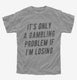 Funny Gambling Problem grey Youth Tee