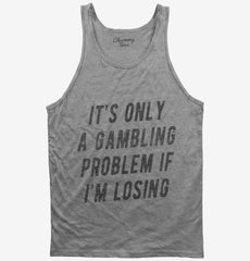 Funny Gambling Problem Tank Top