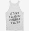 Funny Gambling Problem Tanktop 666x695.jpg?v=1700554366