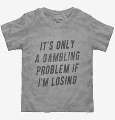 Funny Gambling Problem Toddler Shirt