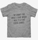 Funny Gamer Geek Sorry For What I Said  Toddler Tee