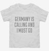 Funny Germany Is Calling And I Must Go Toddler Shirt 666x695.jpg?v=1700509681