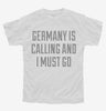 Funny Germany Is Calling And I Must Go Youth