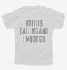 Funny Haiti Is Calling And I Must Go Youth
