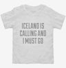 Funny Iceland Is Calling And I Must Go Toddler Shirt 666x695.jpg?v=1700496182