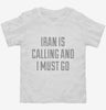 Funny Iran Is Calling And I Must Go Toddler Shirt 666x695.jpg?v=1700484907