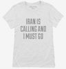 Funny Iran Is Calling And I Must Go Womens Shirt 666x695.jpg?v=1700484906