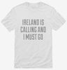 Funny Ireland Is Calling And I Must Go Shirt 666x695.jpg?v=1700514698