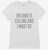 Funny Ireland Is Calling And I Must Go Womens Shirt 666x695.jpg?v=1700514698