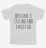 Funny Ireland Is Calling And I Must Go Youth