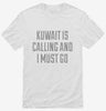 Funny Kuwait Is Calling And I Must Go Shirt 666x695.jpg?v=1700469528
