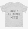 Funny Kuwait Is Calling And I Must Go Toddler Shirt 666x695.jpg?v=1700469528