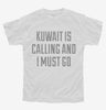 Funny Kuwait Is Calling And I Must Go Youth