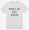 Funny Lgbtq Woke Up Gay Shirt 666x695.jpg?v=1700394037