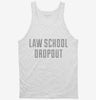Funny Law School Dropout Tanktop 666x695.jpg?v=1700506524