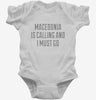 Funny Macedonia Is Calling And I Must Go Infant Bodysuit 666x695.jpg?v=1700477728