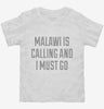 Funny Malawi Is Calling And I Must Go Toddler Shirt 666x695.jpg?v=1700495260
