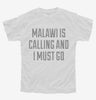 Funny Malawi Is Calling And I Must Go Youth