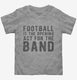 Funny Marching Band grey Toddler Tee