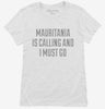 Funny Mauritania Is Calling And I Must Go Womens Shirt 666x695.jpg?v=1700507013
