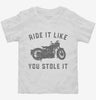 Funny Motorcycle Ride It Like You Stole It Toddler Shirt 666x695.jpg?v=1700374341